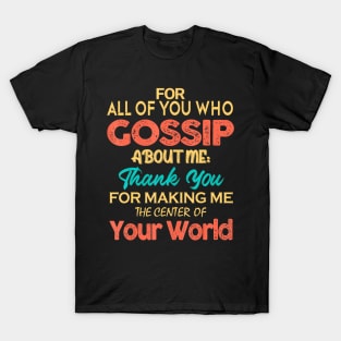 You Who Gossip About Me  Adult Humor Joke Quote T-Shirt